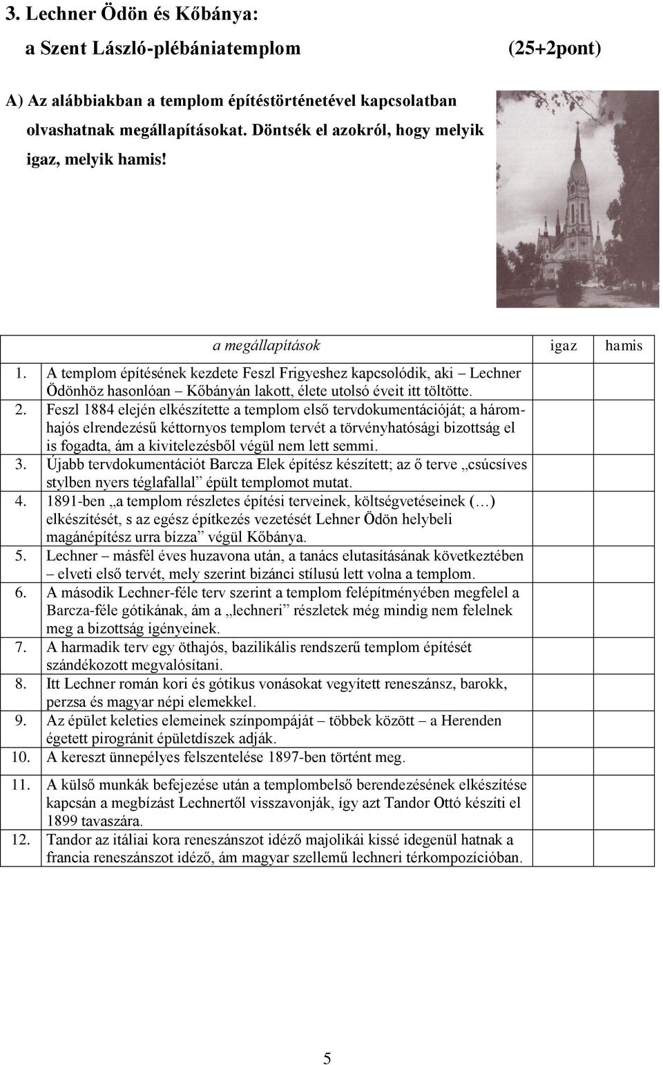 A templom építésének kezdete Feszl Frigyeshez kapcsolódik, aki Lechner Ödönhöz hasonlóan Kőbányán lakott, élete utolsó éveit itt töltötte. 2.