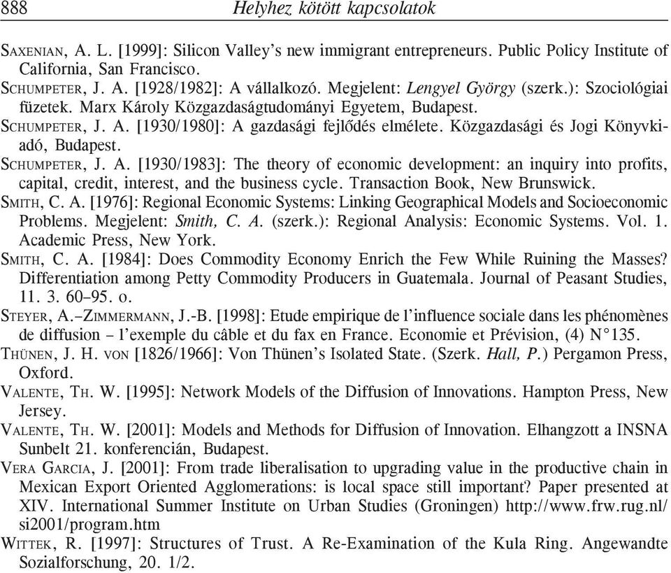 Közgazdasági és Jogi Könyvkiadó, Budapest. SCHUMPETER, J. A. [1930/1983]: The theory of economic development: an inquiry into profits, capital, credit, interest, and the business cycle.