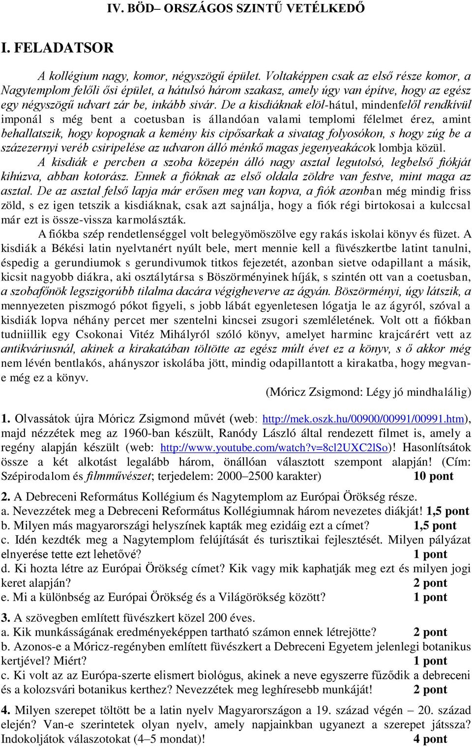 De a kisdiáknak elöl-hátul, mindenfelől rendkívül imponál s még bent a coetusban is állandóan valami templomi félelmet érez, amint behallatszik, hogy kopognak a kemény kis cipősarkak a sivatag