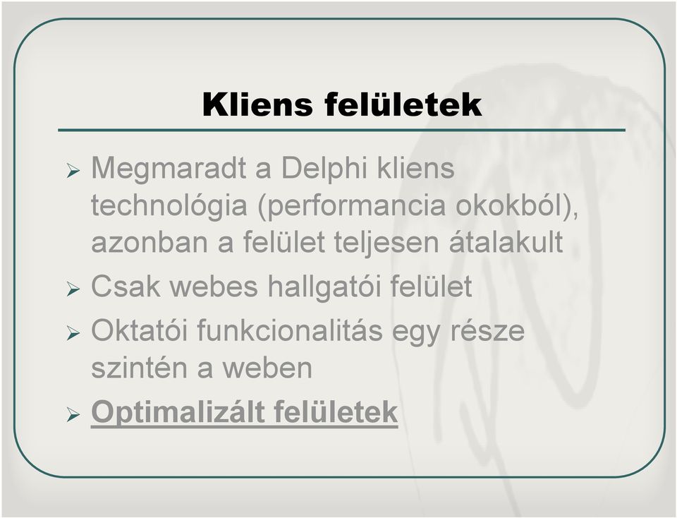 teljesen átalakult Csak webes hallgatói felület