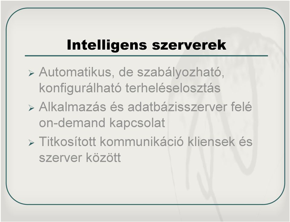 Alkalmazás és adatbázisszerver felé on-demand