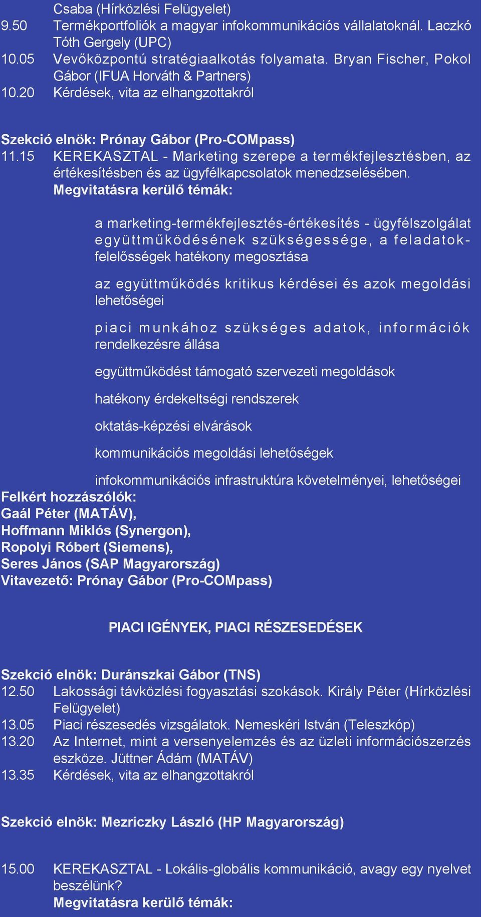 15 KEREKASZTAL - Marketing szerepe a termékfejlesztésben, az értékesítésben és az ügyfélkapcsolatok menedzselésében.