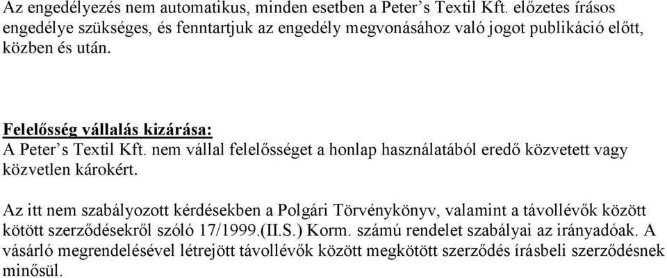 Felelősség vállalás kizárása: A Peter s Textil Kft. nem vállal felelősséget a honlap használatából eredő közvetett vagy közvetlen károkért.