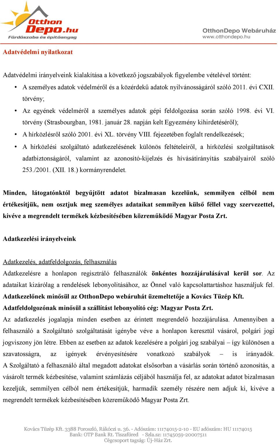 napján kelt Egyezmény kihirdetéséről); A hírközlésről szóló 2001. évi XL. törvény VIII.