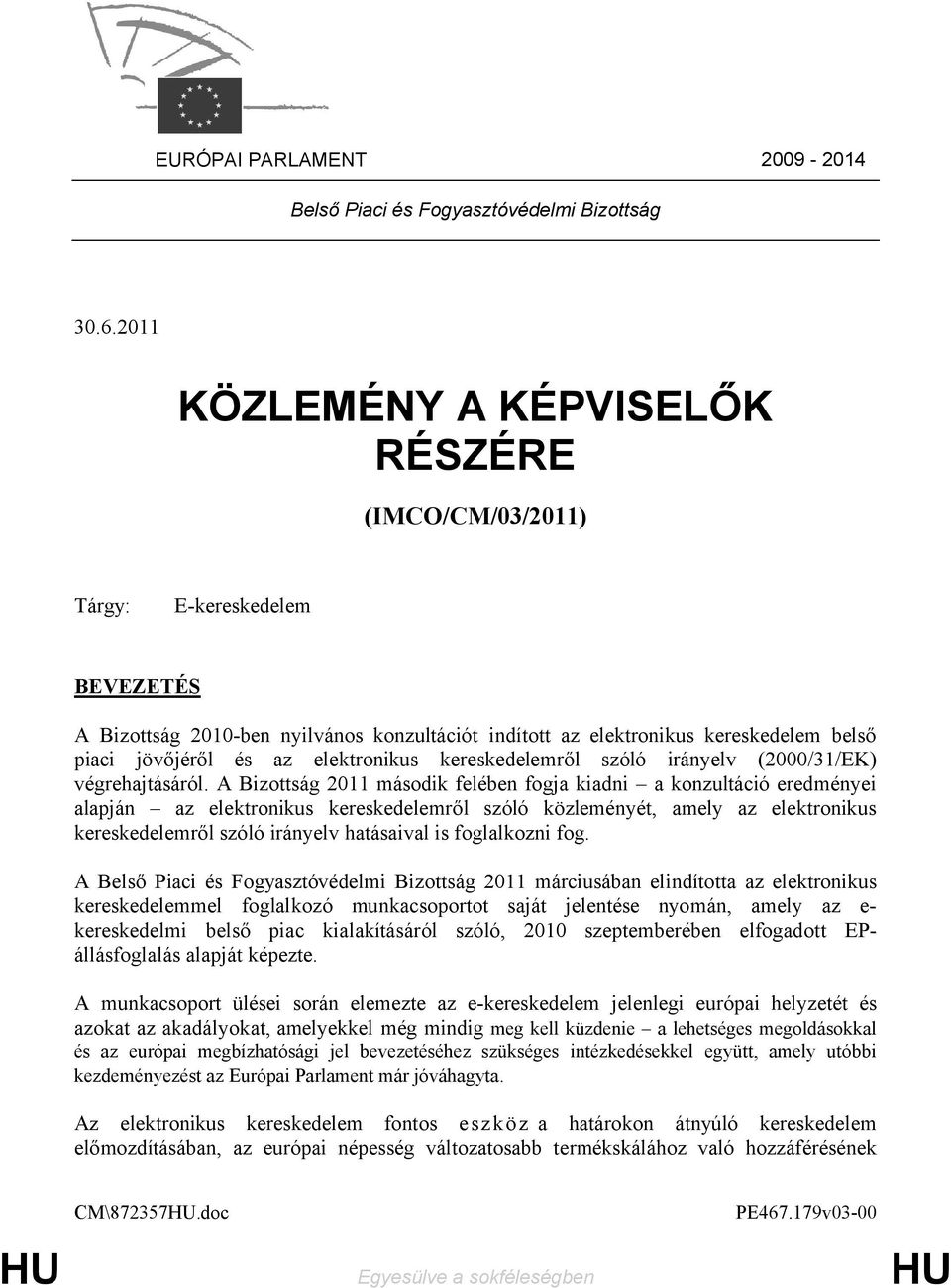 elektronikus kereskedelemről szóló irányelv (2000/31/EK) végrehajtásáról.