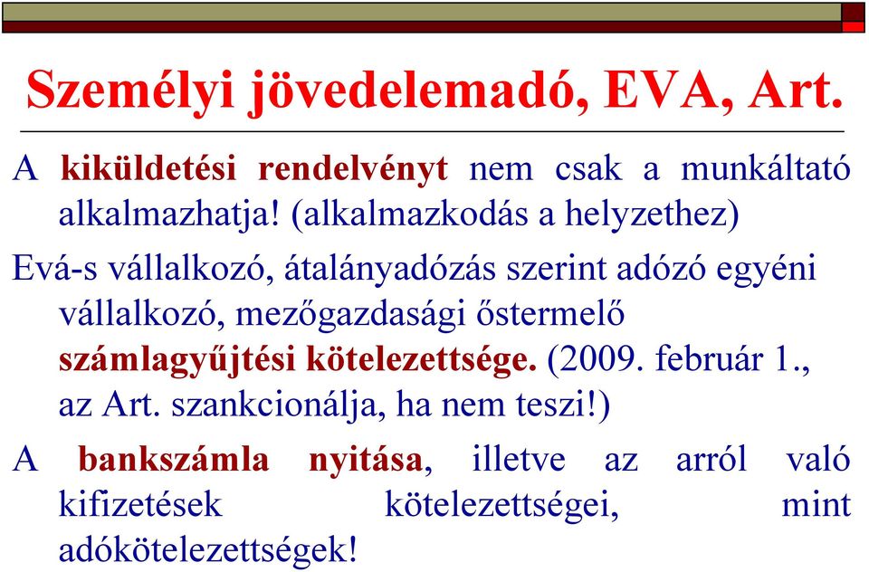 mezőgazdasági őstermelő számlagyűjtési kötelezettsége. (2009. február 1., az Art.