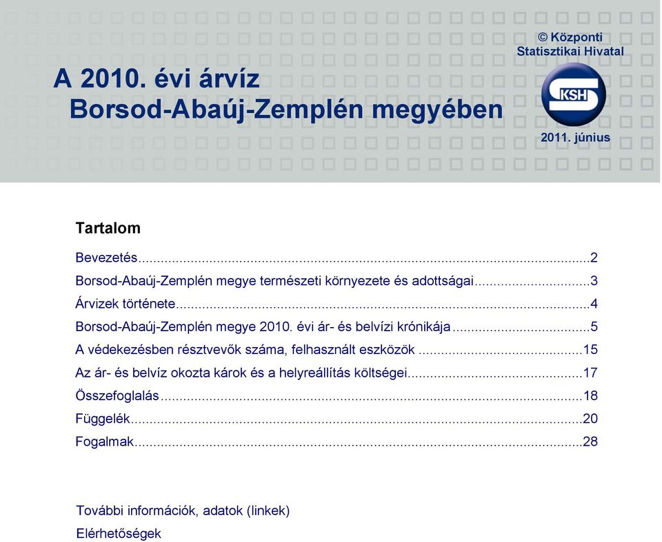 évi ár- és belvízi krónikája...5 A védekezésben résztvevők száma, felhasznált eszközök.