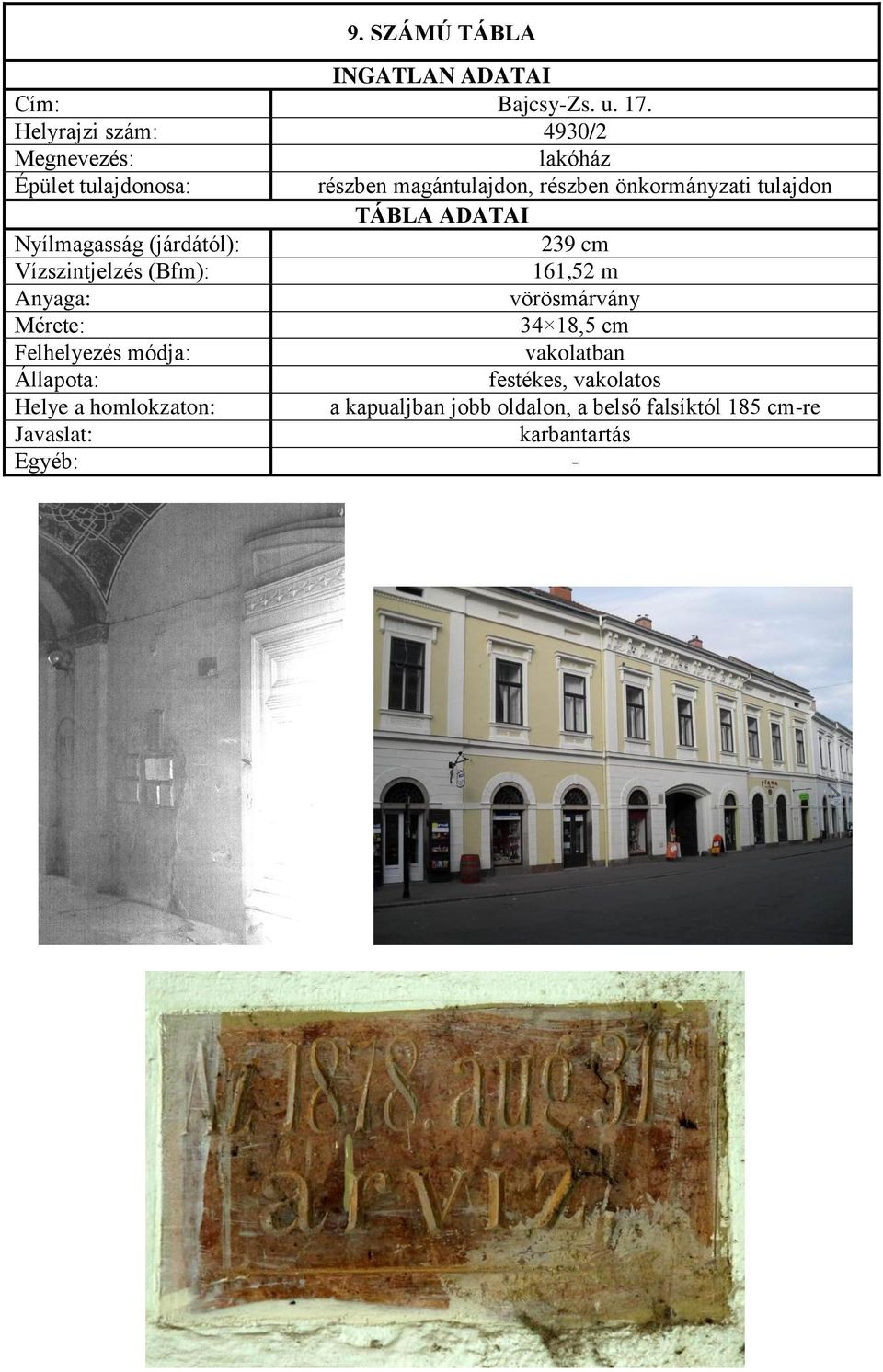 tulajdon Nyílmagasság (járdától): 239 cm 161,52 m vörösmárvány 34 18,5 cm