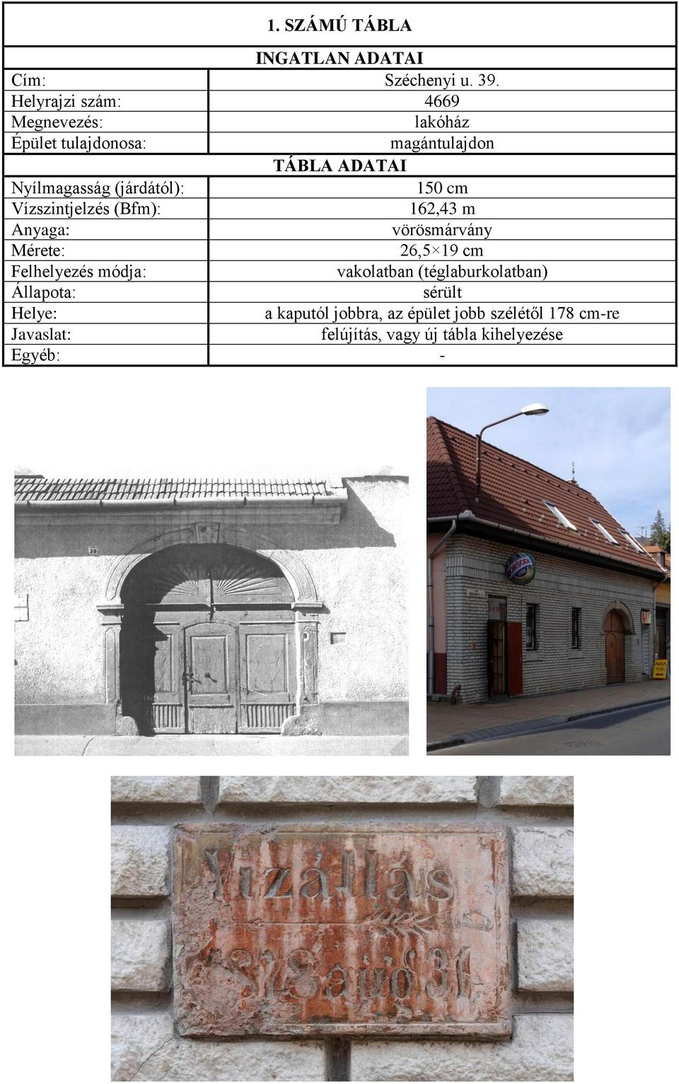 cm 162,43 m vörösmárvány 26,5 19 cm vakolatban (téglaburkolatban) sérült