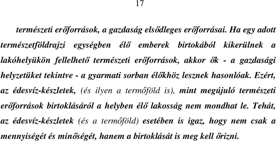 gazdasági helyzetüket tekintve - a gyarmati sorban élıkhöz lesznek hasonlóak.