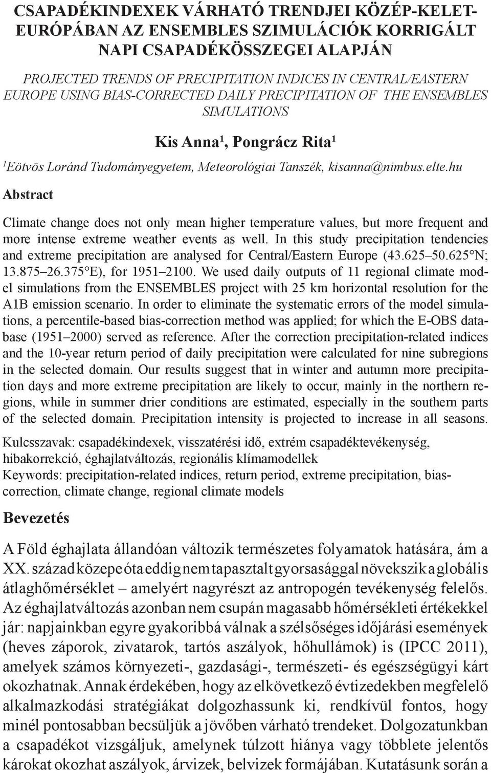 hu Abstract Climate change does not only mean higher temperature values, but more frequent and more intense extreme weather events as well.