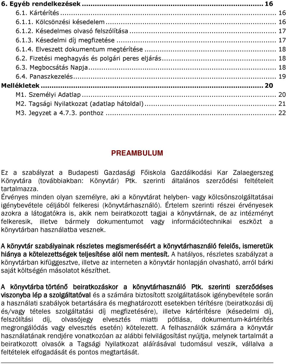 Tagsági Nyilatkozat (adatlap hátoldal)... 21 M3. Jegyzet a 4.7.3. ponthoz.