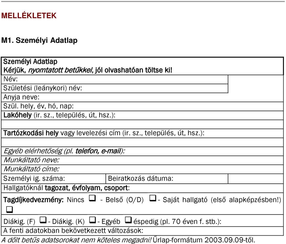 telefon, e-mail): Munkáltató neve: Munkáltató címe: Személyi ig.