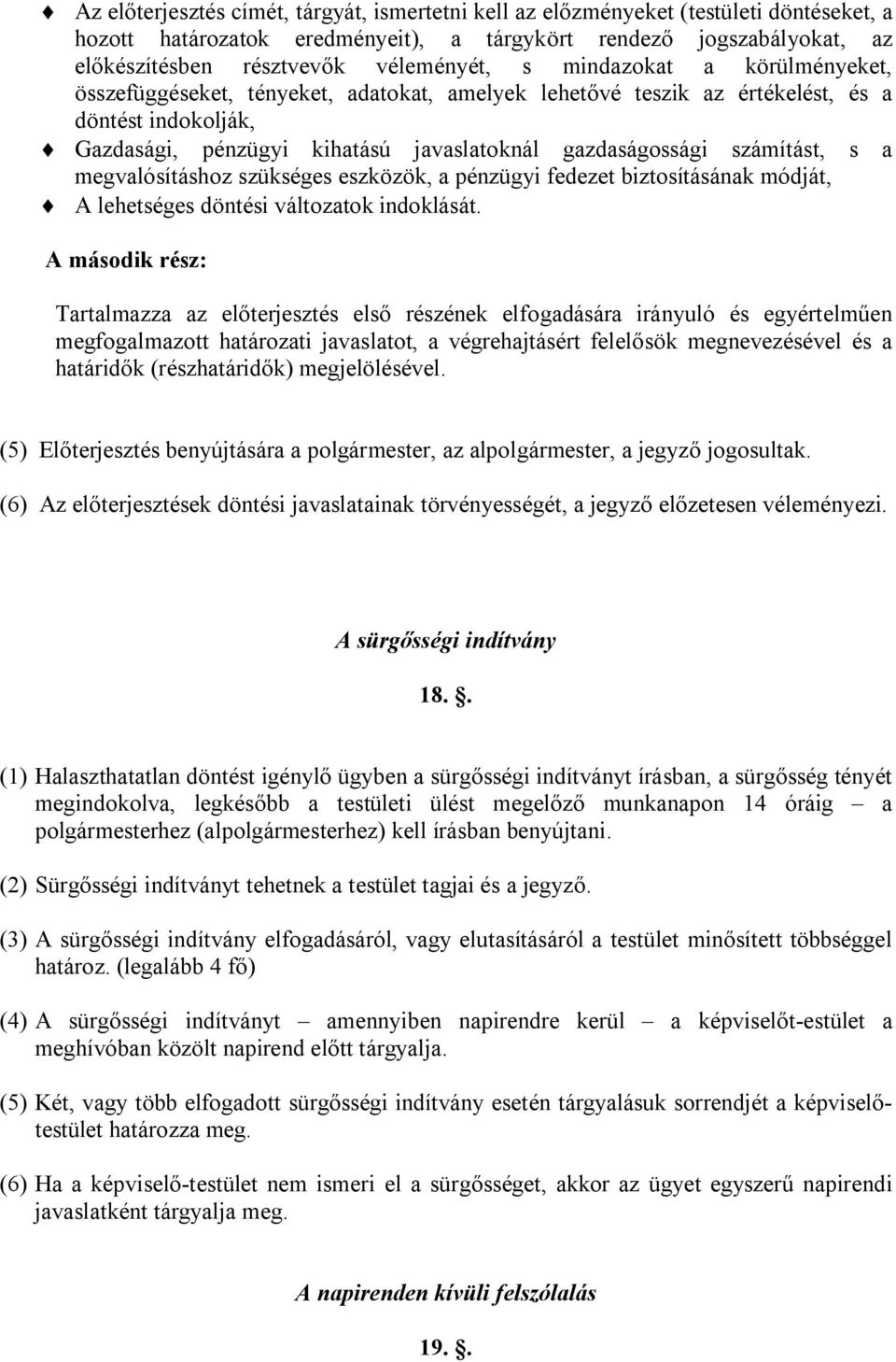 s a megvalósításhoz szükséges eszközök, a pénzügyi fedezet biztosításának módját, A lehetséges döntési változatok indoklását.