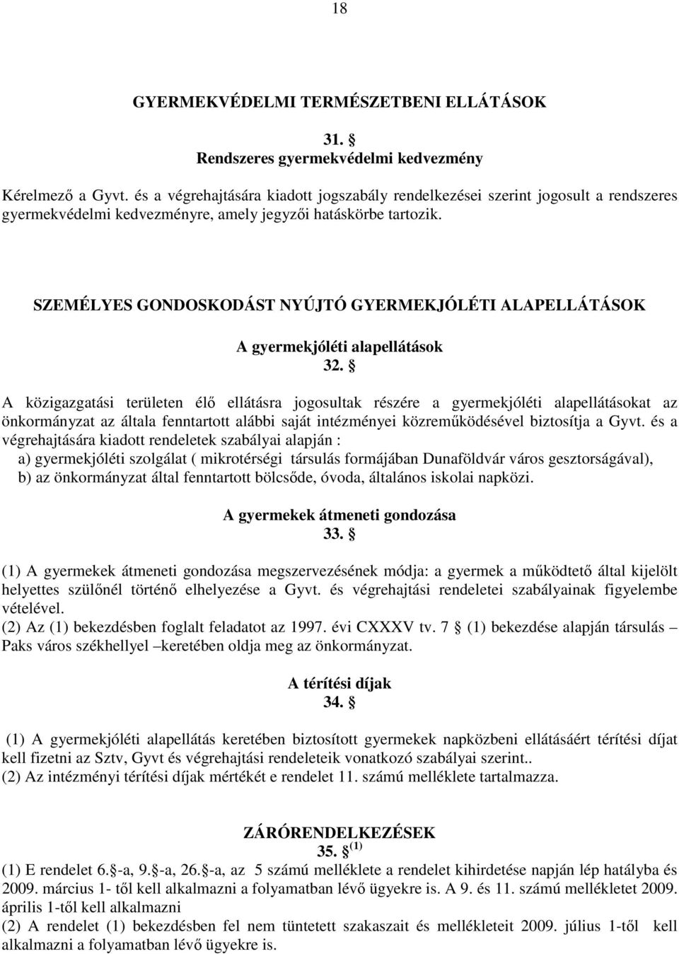 SZEMÉLYES GONDOSKODÁST NYÚJTÓ GYERMEKJÓLÉTI ALAPELLÁTÁSOK A gyermekjóléti alapellátások 32.