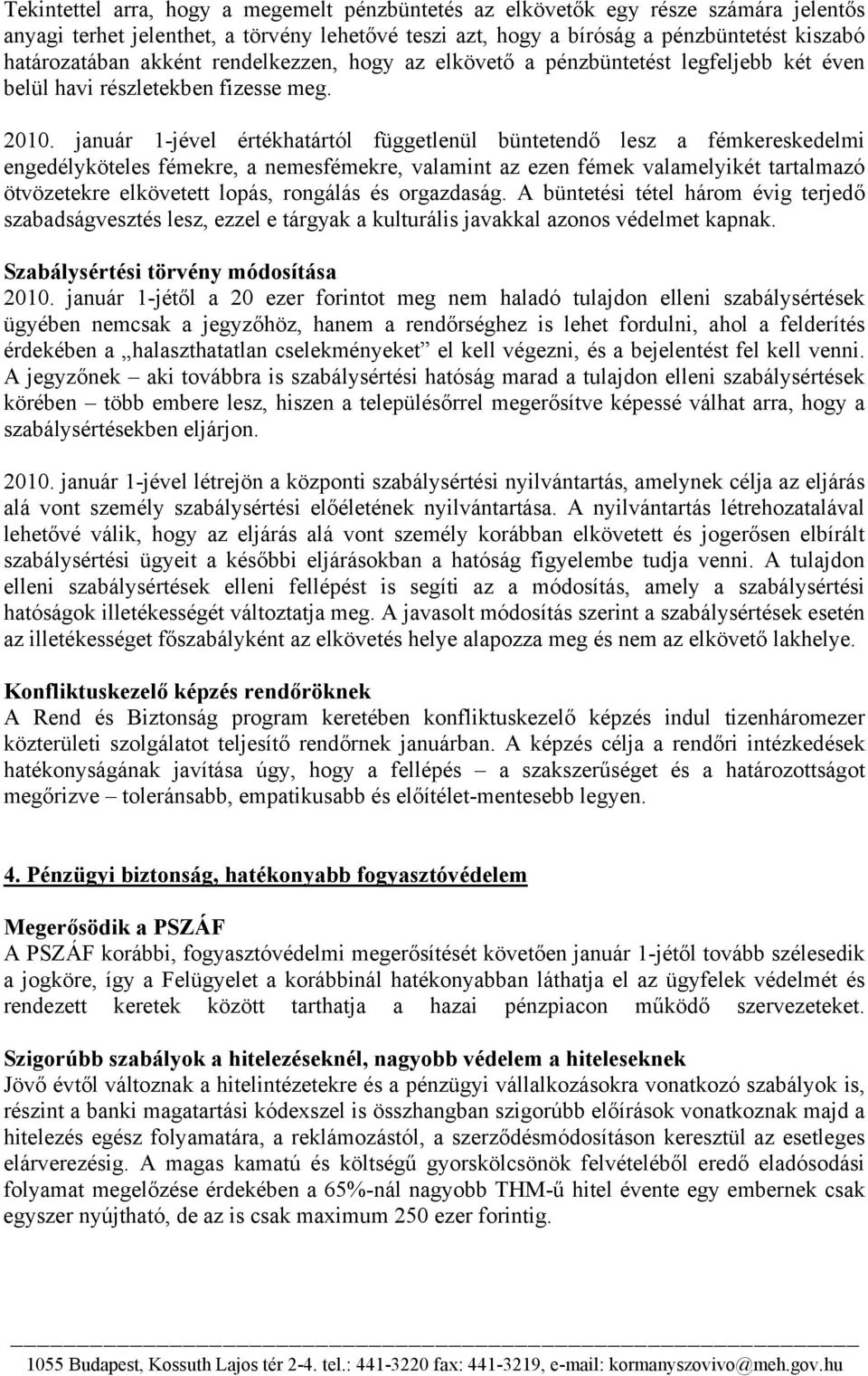 január 1-jével értékhatártól függetlenül büntetendő lesz a fémkereskedelmi engedélyköteles fémekre, a nemesfémekre, valamint az ezen fémek valamelyikét tartalmazó ötvözetekre elkövetett lopás,