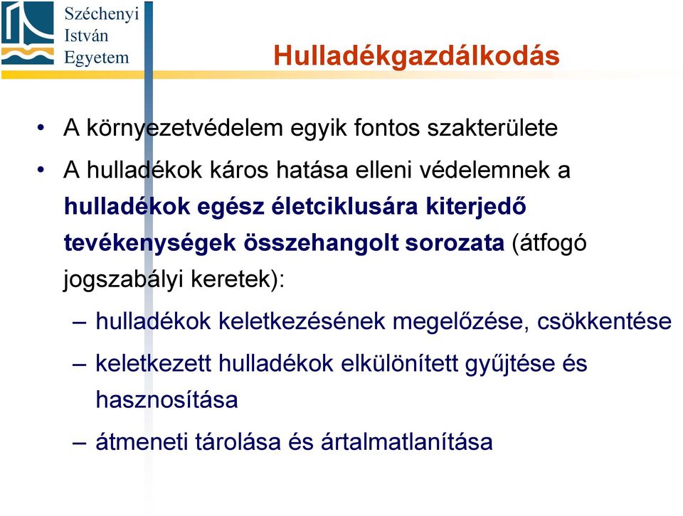 sorozata (átfogó jogszabályi keretek): hulladékok keletkezésének megelőzése, csökkentése