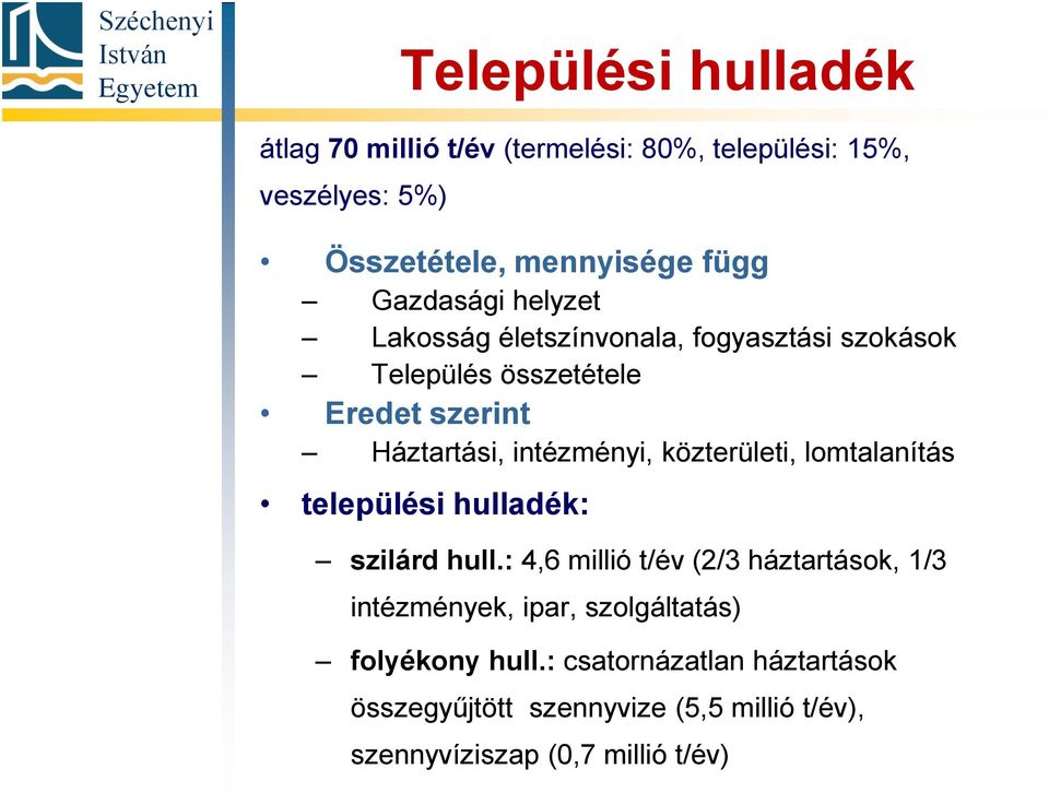 közterületi, lomtalanítás települési hulladék: szilárd hull.