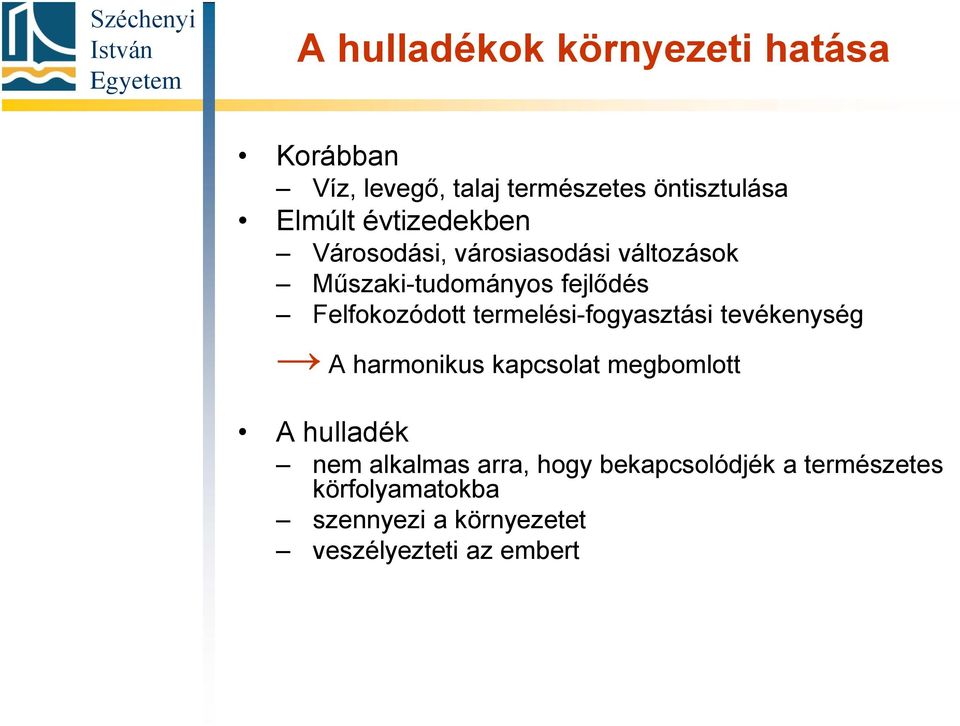 termelési-fogyasztási tevékenység A harmonikus kapcsolat megbomlott A hulladék nem alkalmas