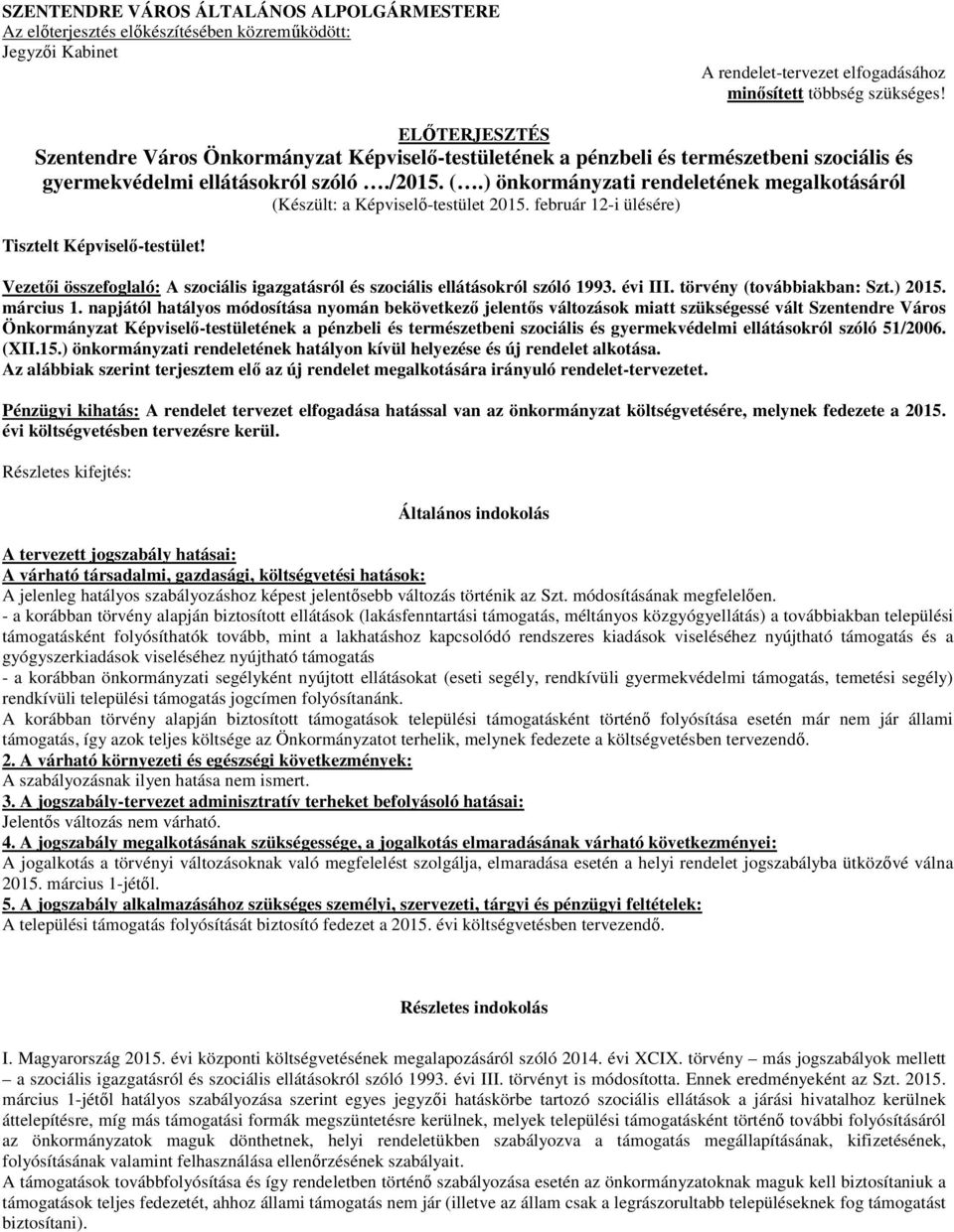 ) önkormányzati rendeletének megalkotásáról (Készült: a Képviselő-testület 2015. február 12-i ülésére) Tisztelt Képviselő-testület!