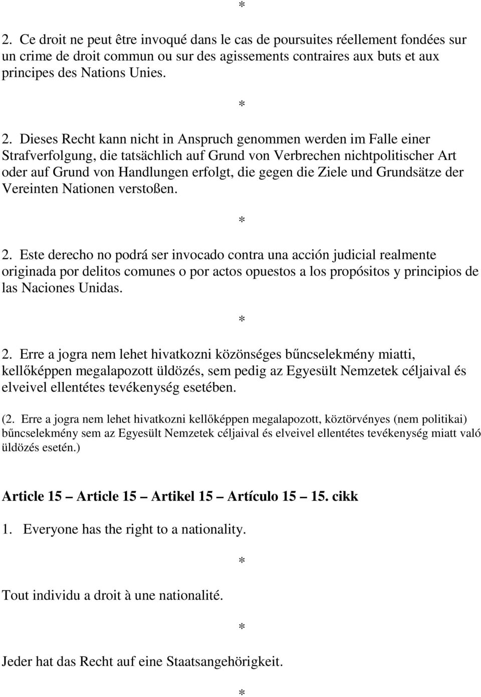 Ziele und Grundsätze der Vereinten Nationen verstoßen. 2.