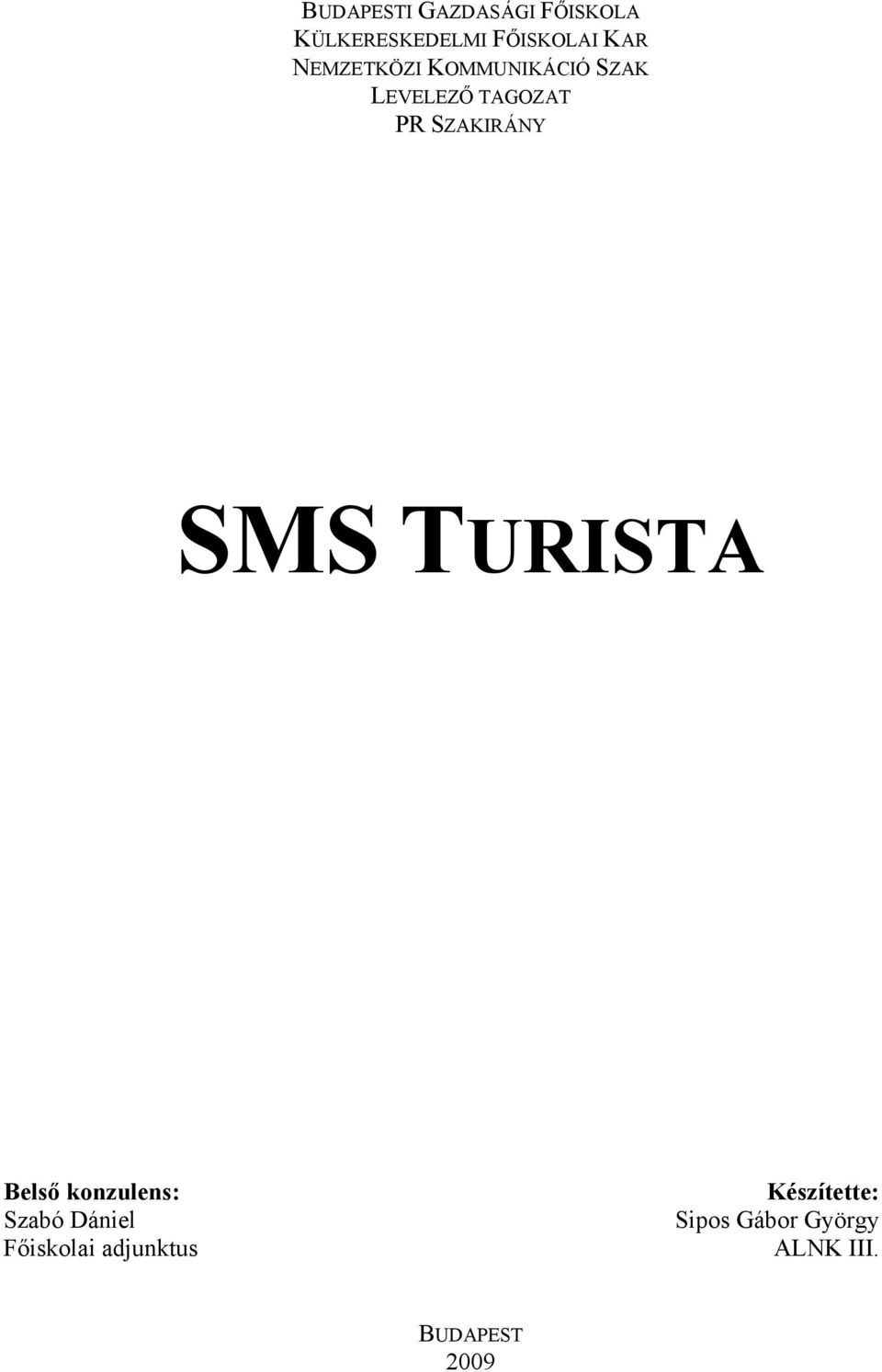 SMS TURISTA Belső konzulens: Szabó Dániel Főiskolai
