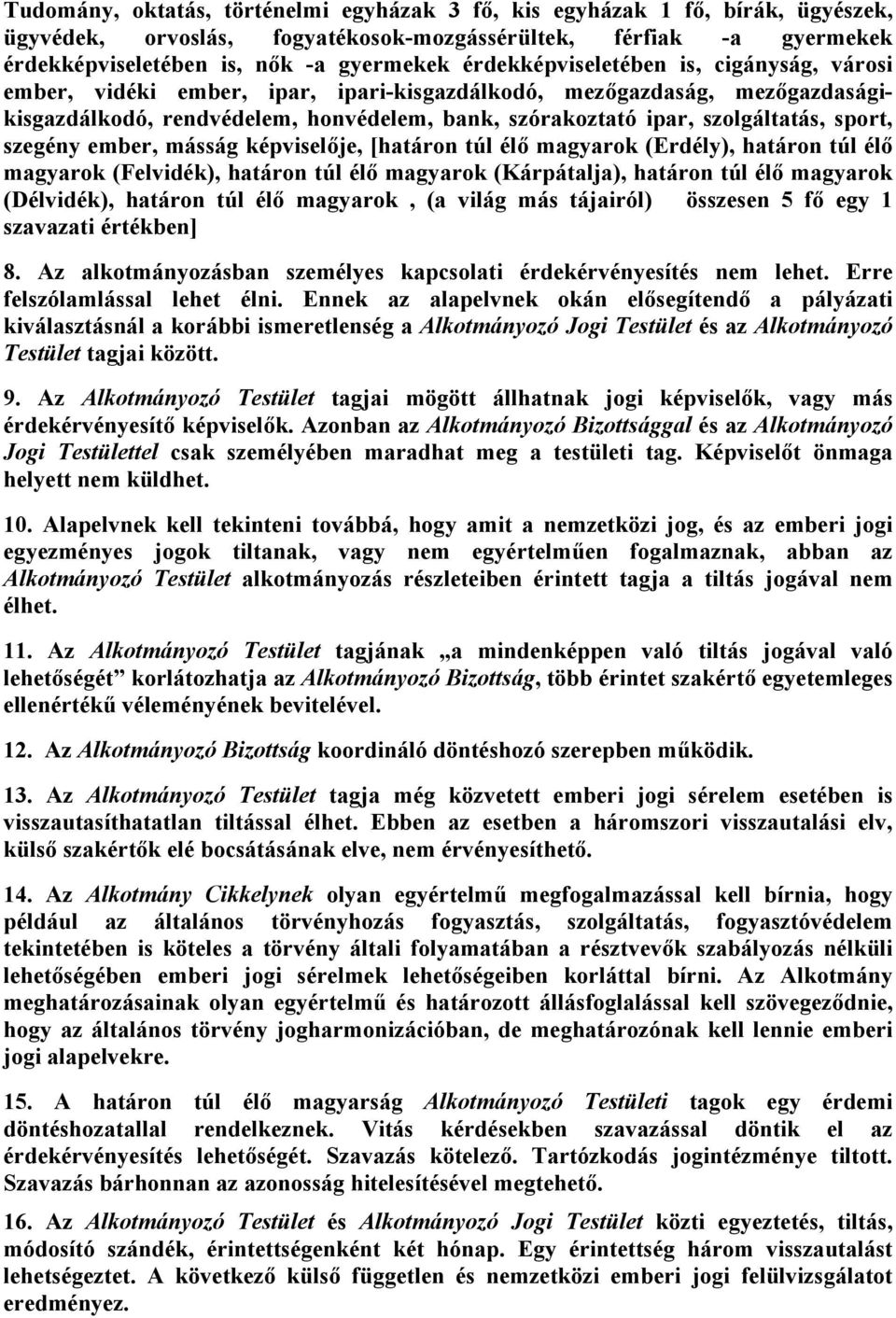 sport, szegény ember, másság képviselője, [határon túl élő magyarok (Erdély), határon túl élő magyarok (Felvidék), határon túl élő magyarok (Kárpátalja), határon túl élő magyarok (Délvidék), határon