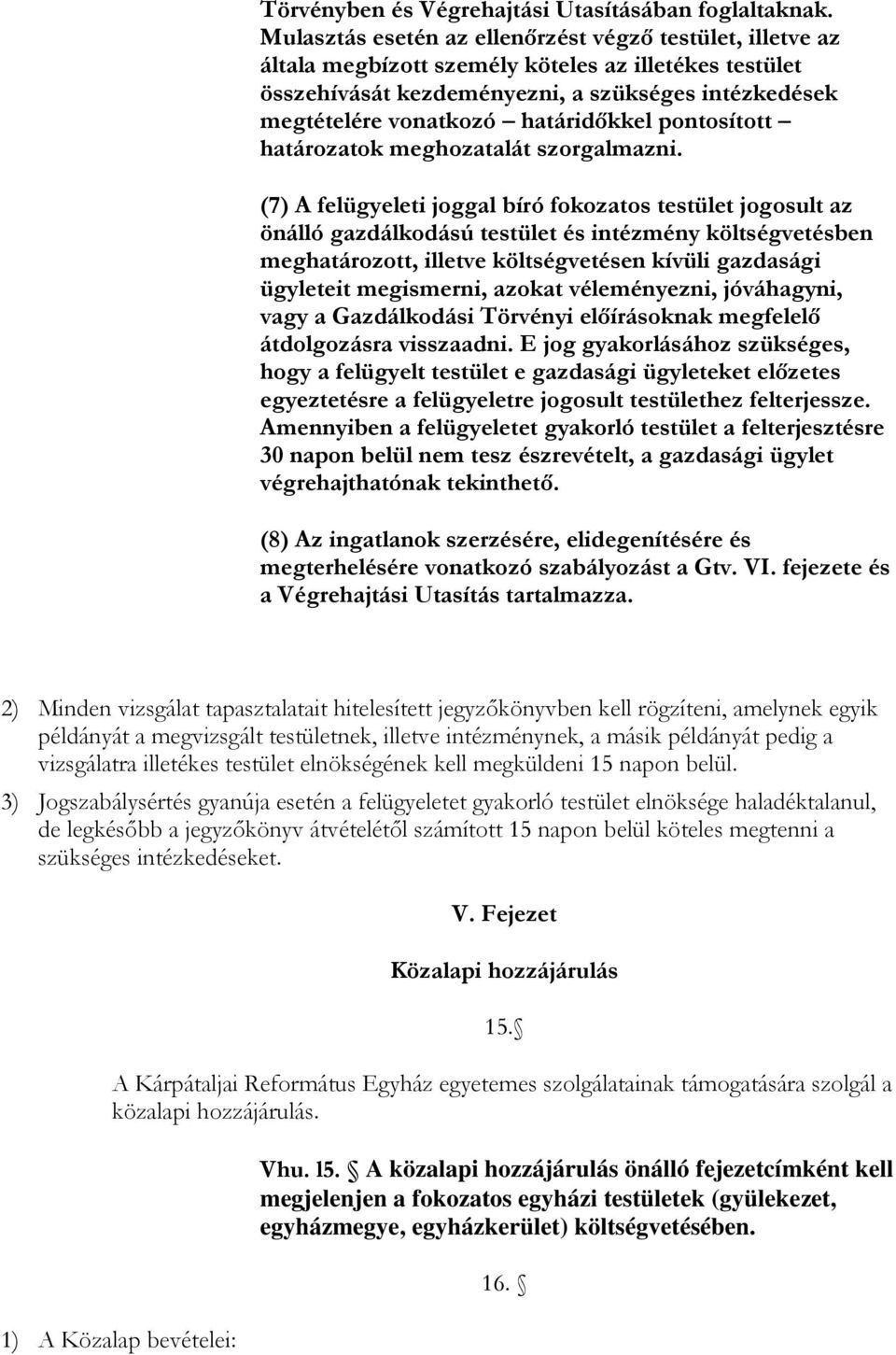 határidıkkel pontosított határozatok meghozatalát szorgalmazni.