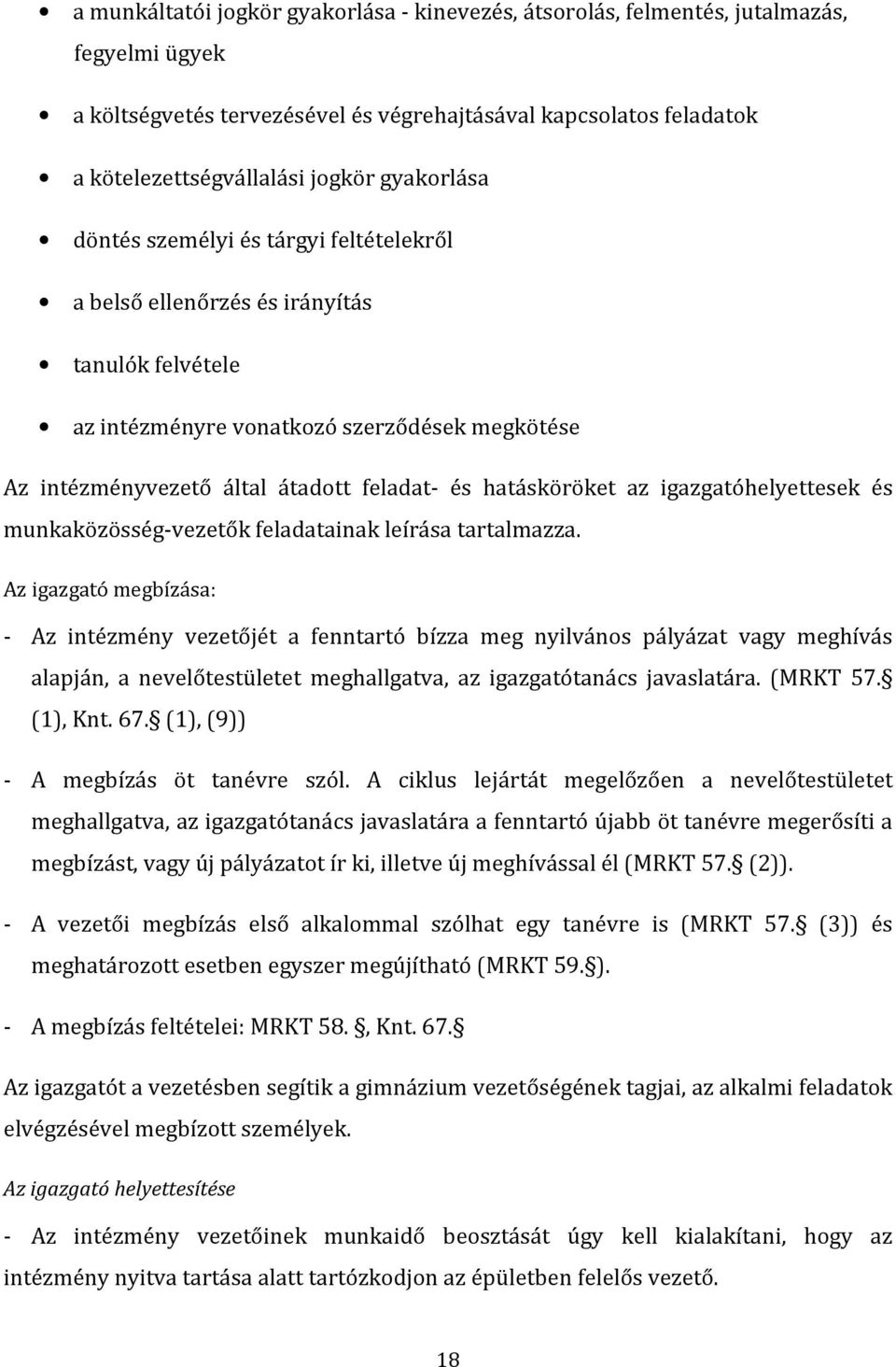 hatásköröket az igazgatóhelyettesek és munkaközösség-vezetők feladatainak leírása tartalmazza.