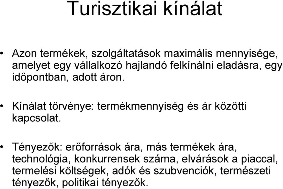 Kínálat törvénye: termékmennyiség és ár közötti kapcsolat.