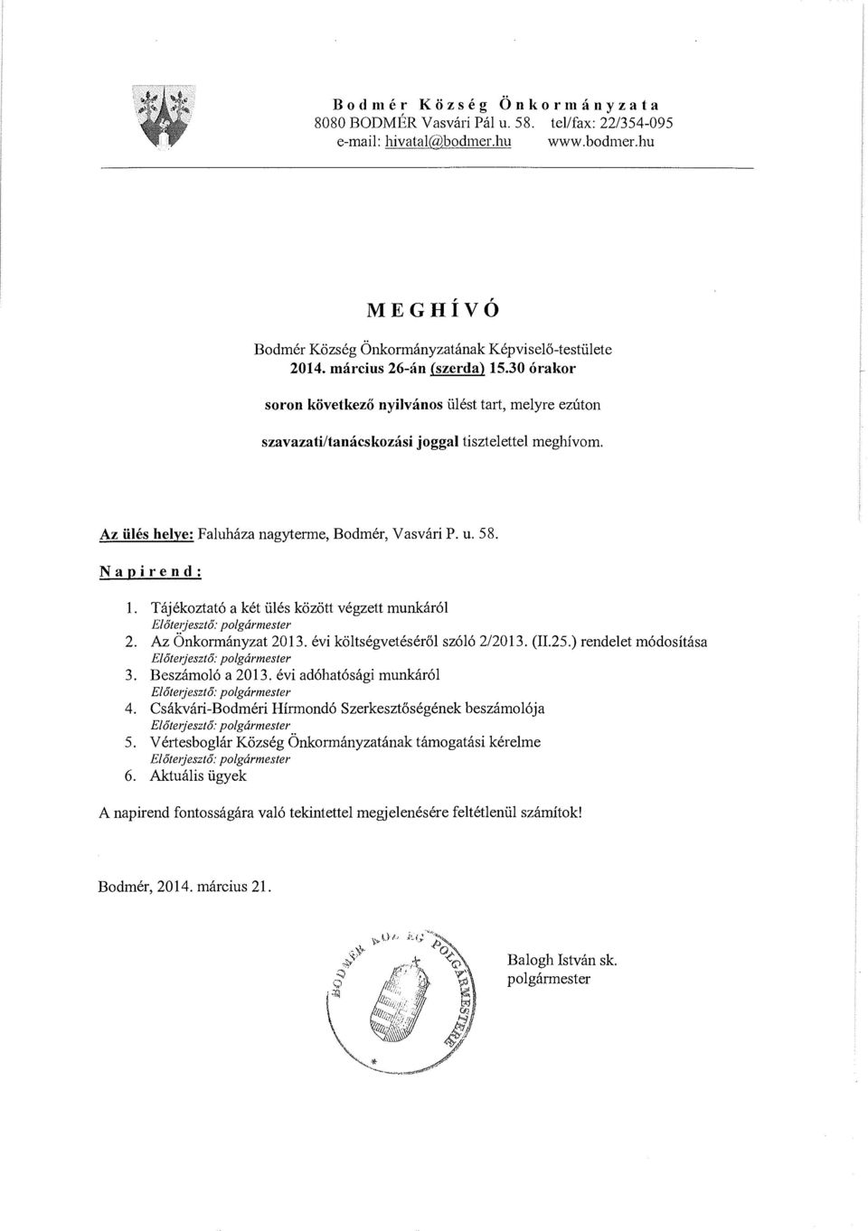 58. Napirend: 1. Tajekoztat6 a ket iiles kozott vegzett munkar61 El6te1jeszt6: polgarmester 2. Az Onkormanyzat 2013. evi koltsegveteserol sz616 2/2013. (1!.25.