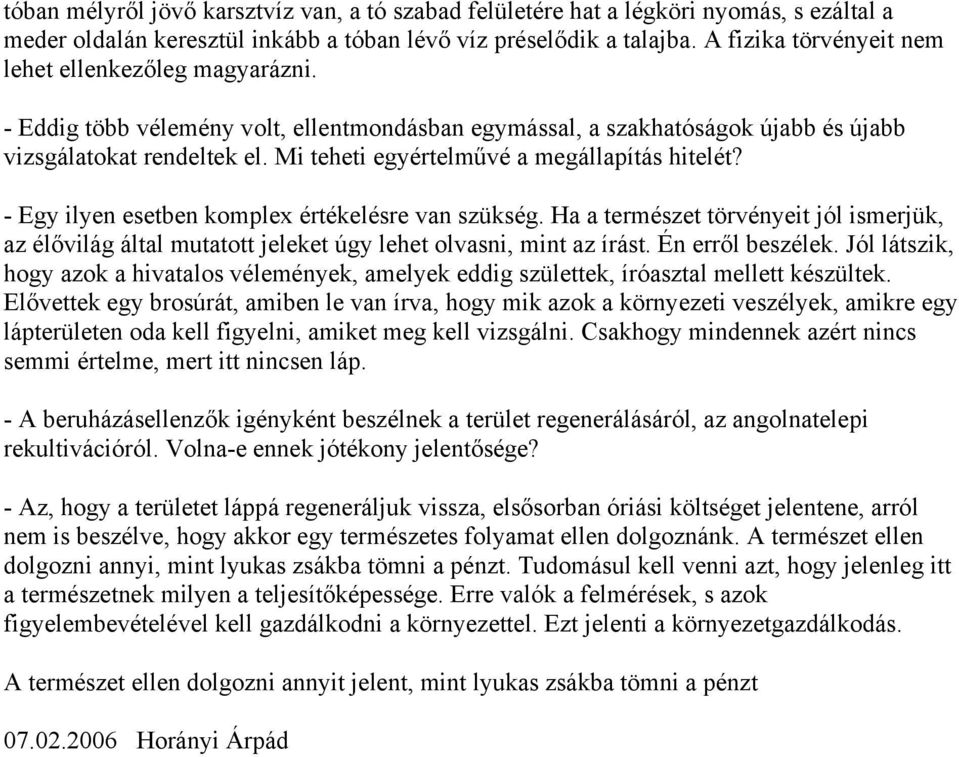 Mi teheti egyértelművé a megállapítás hitelét? - Egy ilyen esetben komplex értékelésre van szükség.