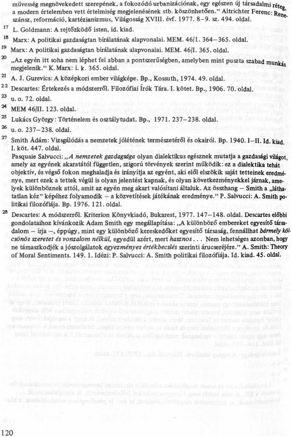 364365. oldl. Mrx: A politiki gzdságtn bíráltánk lpvonli. MEM. 46II. 365. oldl.,,az egyén itt soh nem léphet fel bbn _ pontszerűségben, melyben mint puszt szbd meelenik." K. Mrx: i. k. 365. oldl. A. J.