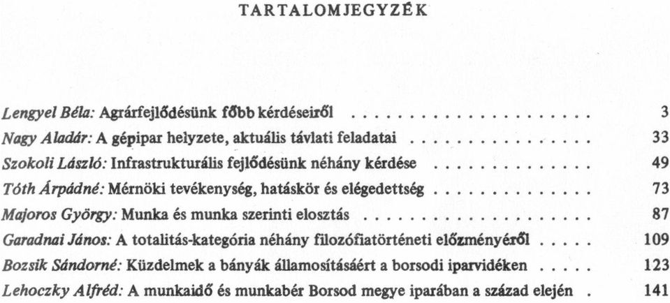 Tóth Árpádné: Mérnöki tevékenység, htáskör és. elégedettség Mjoros György: Munk és munk szerinti elosztás.............. 49............. 73.