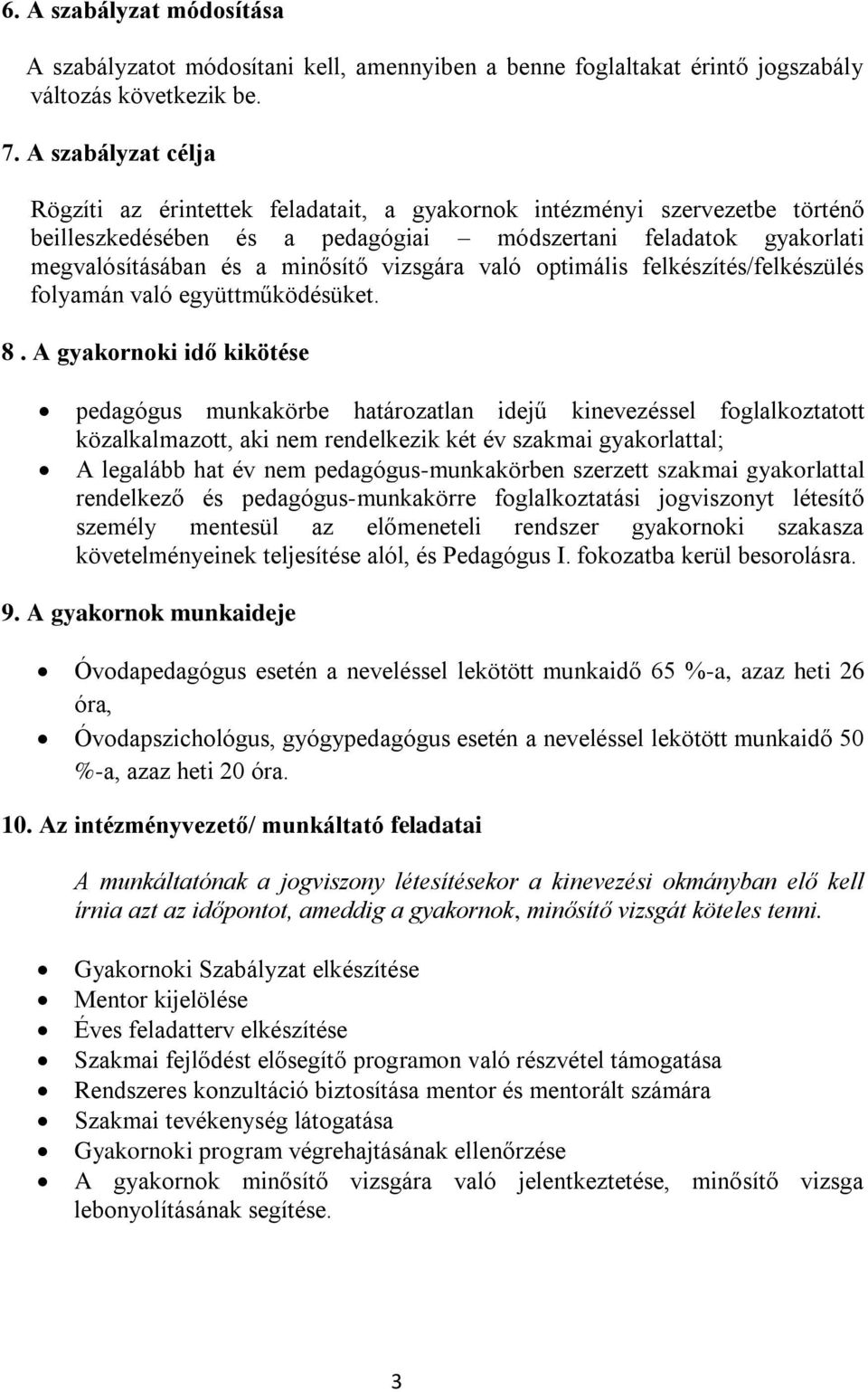 vizsgára való optimális felkészítés/felkészülés folyamán való együttműködésüket. 8.