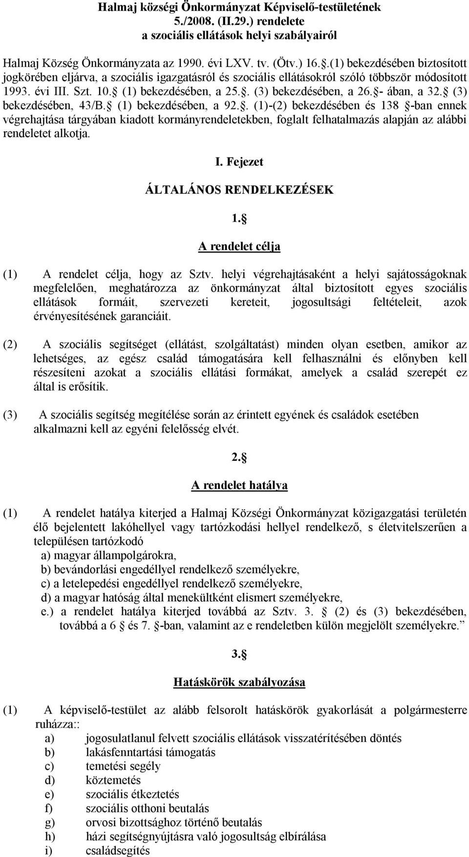 - ában, a 32. (3) bekezdésében, 43/B. (1) bekezdésében, a 92.