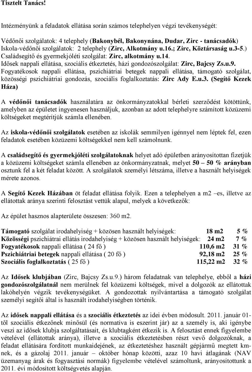 telephely (Zirc, Alkotmány u.16.; Zirc, Köztársaság u.3-5.) Családsegítő és gyermekjóléti szolgálat: Zirc, alkotmány u.14.