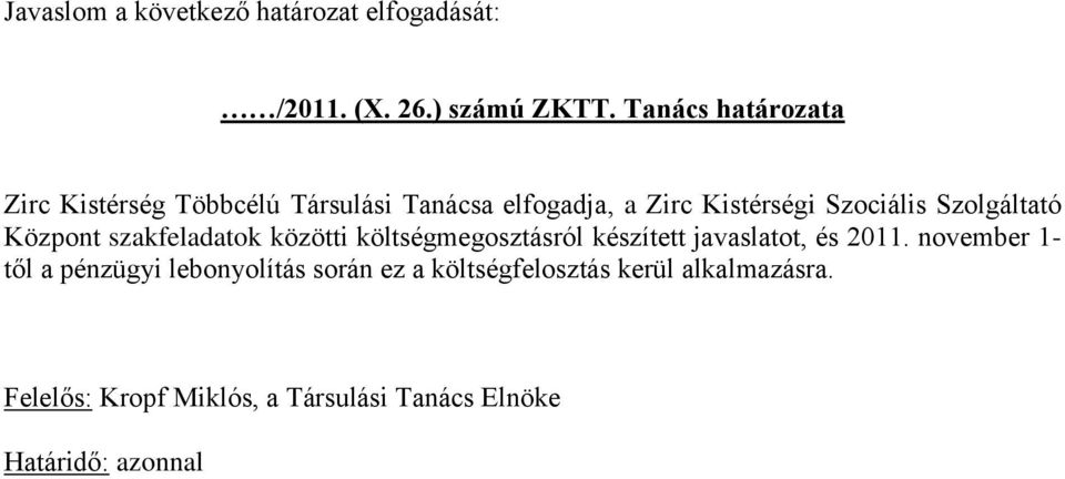 Szolgáltató Központ szakfeladatok közötti költségmegosztásról készített javaslatot, és 2011.