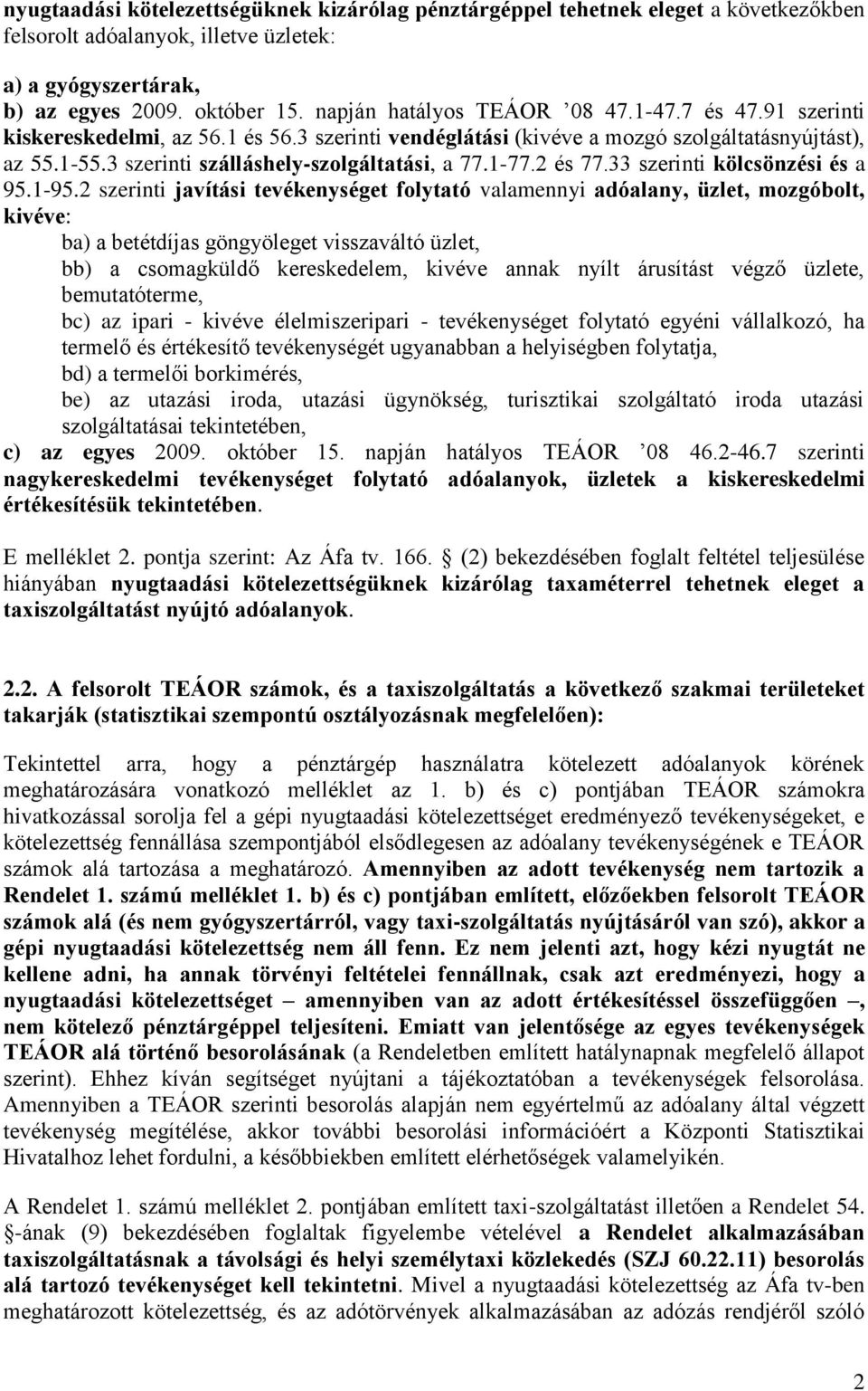 3 szerinti szálláshely-szolgáltatási, a 77.1-77.2 és 77.33 szerinti kölcsönzési és a 95.1-95.