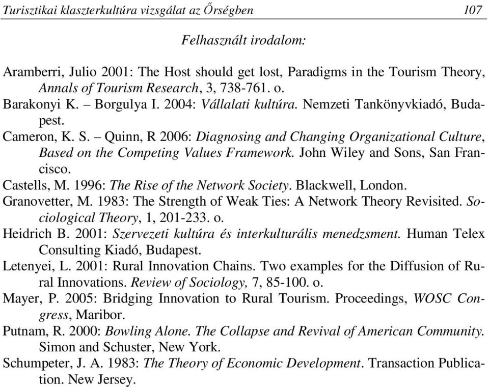 John Wiley and Sons, San Francisco. Castells, M. 1996: The Rise of the Network Society. Blackwell, London. Granovetter, M. 1983: The Strength of Weak Ties: A Network Theory Revisited.