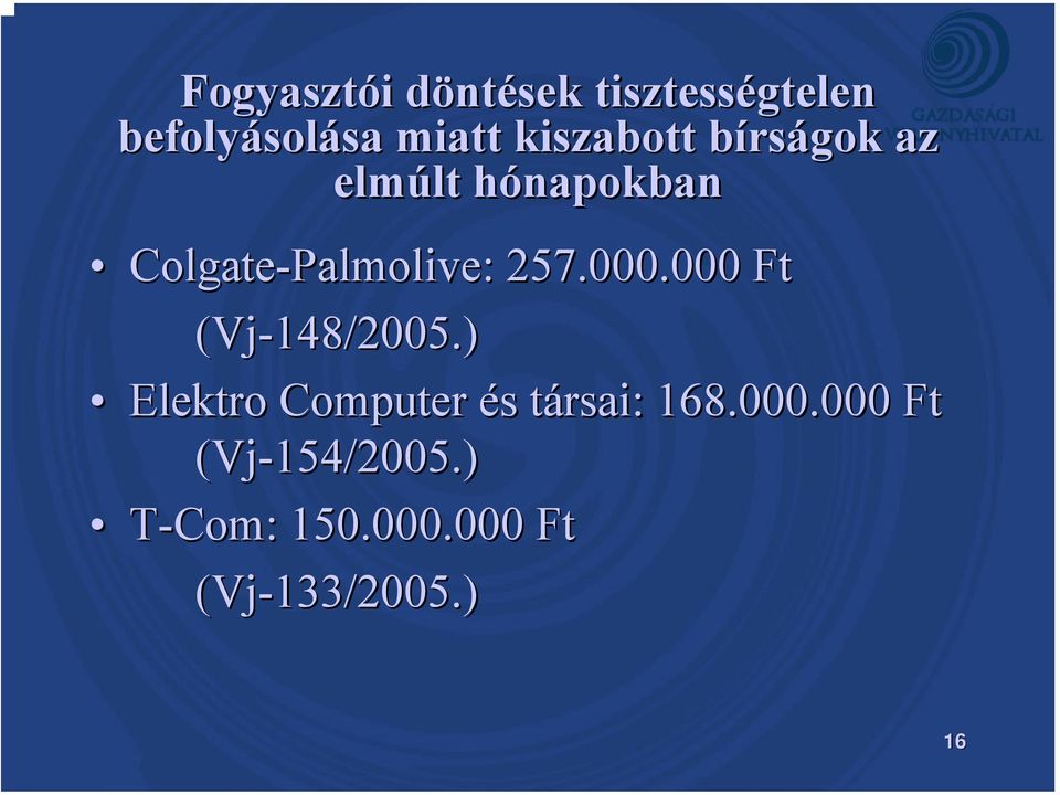 Palmolive: : 257.000.000 Ft (Vj-148/2005.
