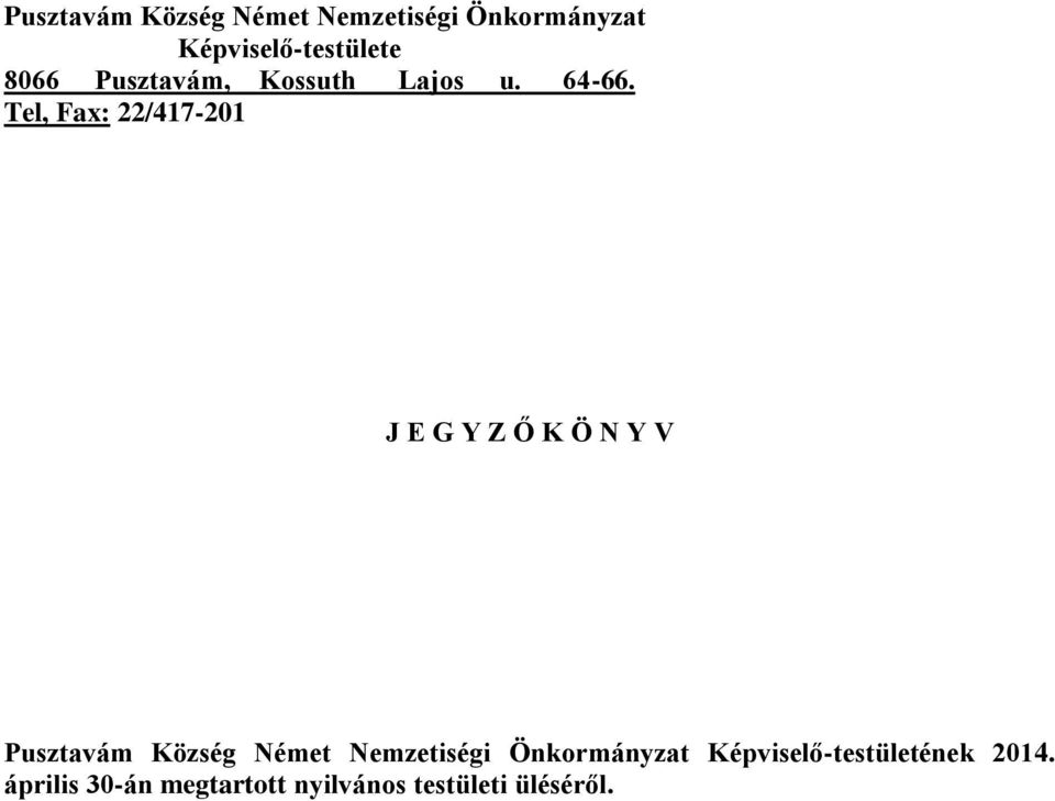 Tel, Fax: 22/417-201 J E G Y Z Ő K Ö N Y V  2014.