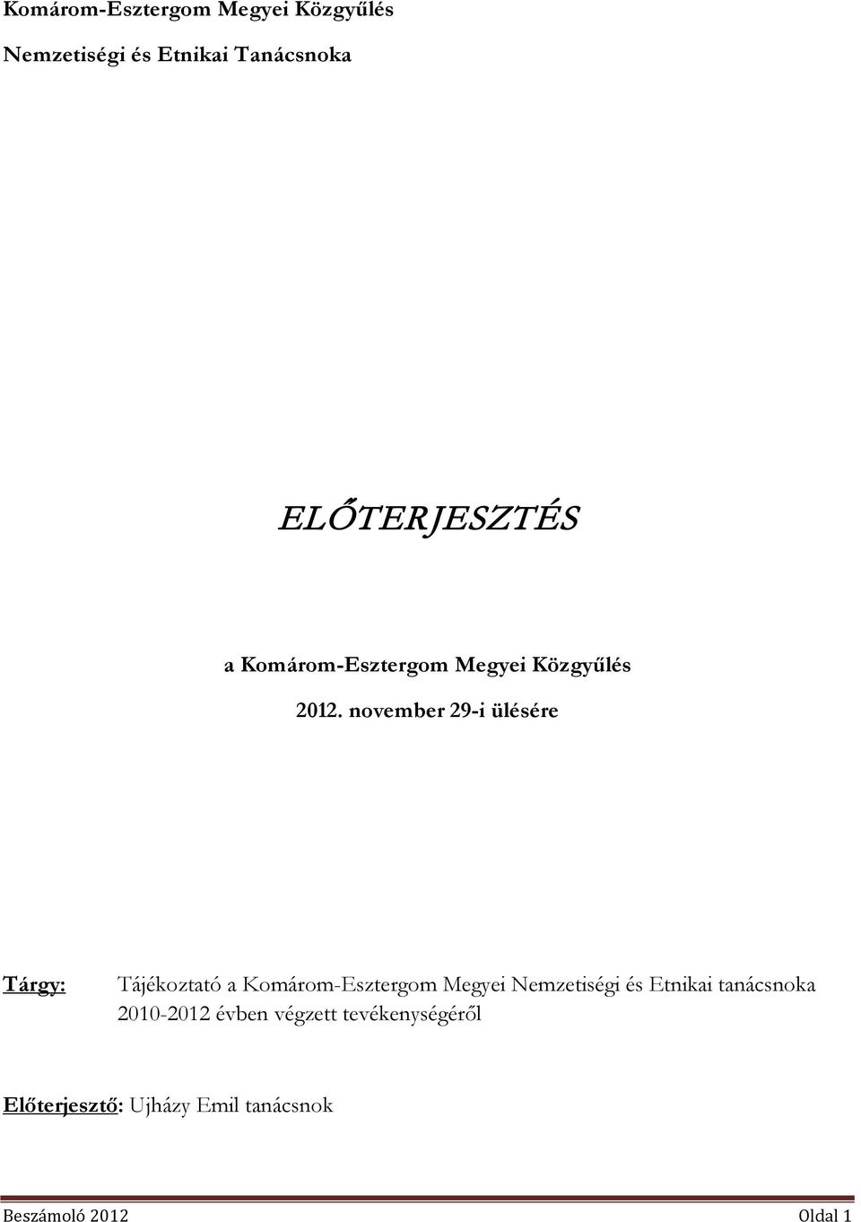 november 29-i ülésére Tárgy: Tájékoztató a Komárom-Esztergom Megyei Nemzetiségi