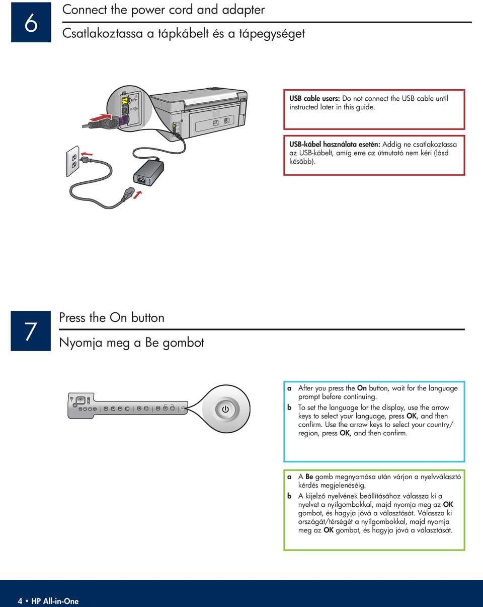 7 Press the On button Nyomj meg Be gombot After you press the On button, wit for the lnguge prompt before ontinuing.