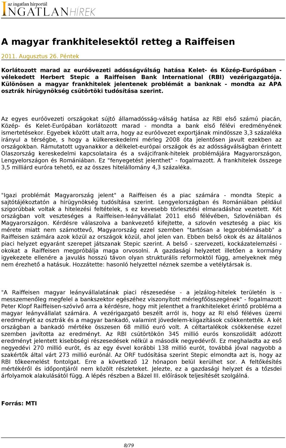 Különösen a magyar frankhitelek jelentenek problémát a banknak - mondta az APA osztrák hírügynökség csütörtöki tudósítása szerint.