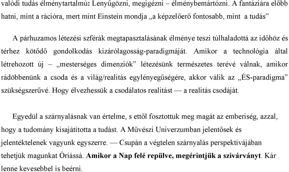 térhez kötődő gondolkodás kizárólagosság-paradigmáját.