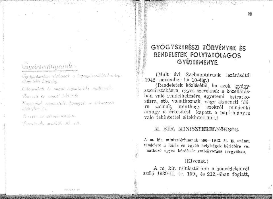 vagy átnv::ntti időre szólnak, iinthogy azokról nincll'nki anu,~rr is értesitfr.st kapott, é:t pap:chiányra való tekintettel eltekintellüú.:: ~\.. kir.