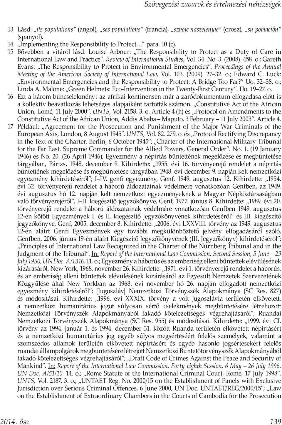 Review of International Studies, Vol. 34. No. 3. (2008). 458. o.; Gareth Evans: The Responsibility to Protect in Environmental Emergencies.