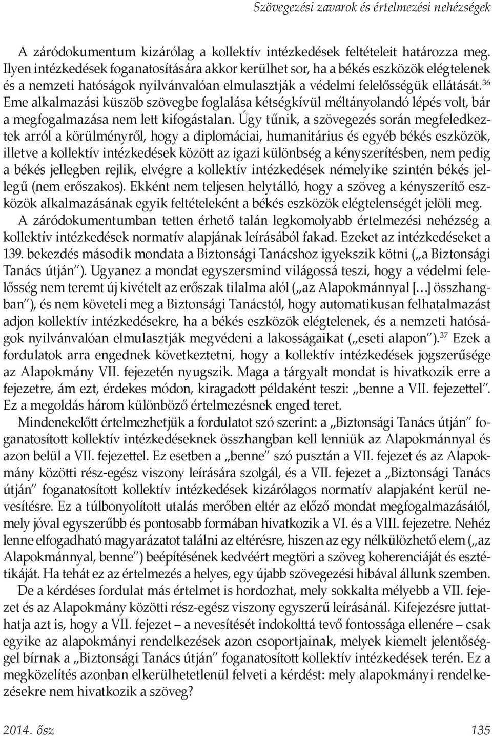 36 Eme alkalmazási küszöb szövegbe foglalása kétségkívül méltányolandó lépés volt, bár a megfogalmazása nem lett kifogástalan.