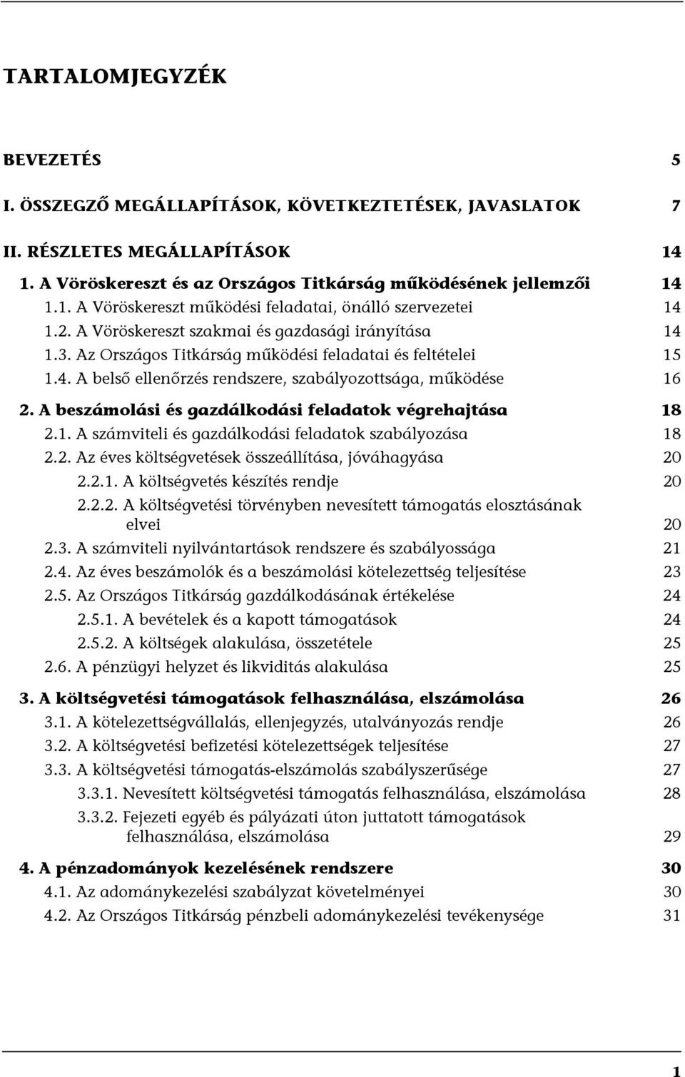 A beszámolási és gazdálkodási feladatok végrehajtása 18 2.1. A számviteli és gazdálkodási feladatok szabályozása 18 2.2. Az éves költségvetések összeállítása, jóváhagyása 20 2.2.1. A költségvetés készítés rendje 20 2.